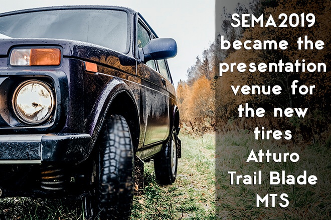 SEMA 2019 became the presentation venue for the new tires Atturo Trail Blade MTS