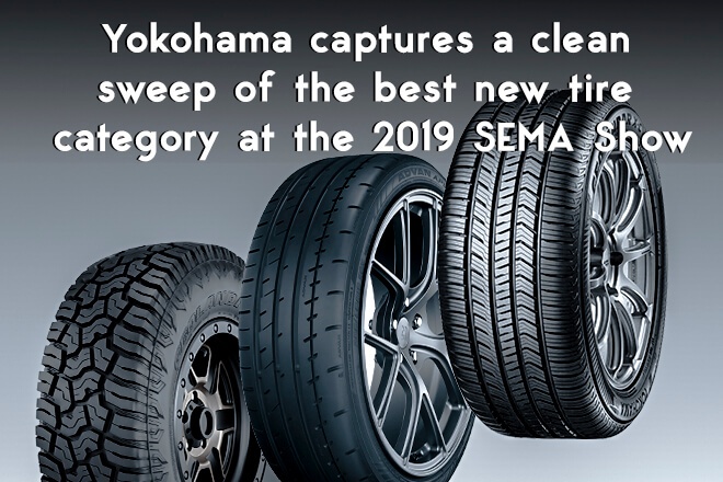 Yokohama captures a clean sweep of the best new tire category at the 2019 SEMA Show
