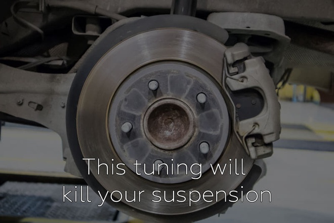 This tuning will kill your suspension