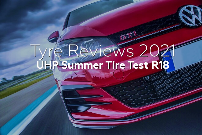 Tyre Reviews 2021: UHP Summer Tire Test R18
